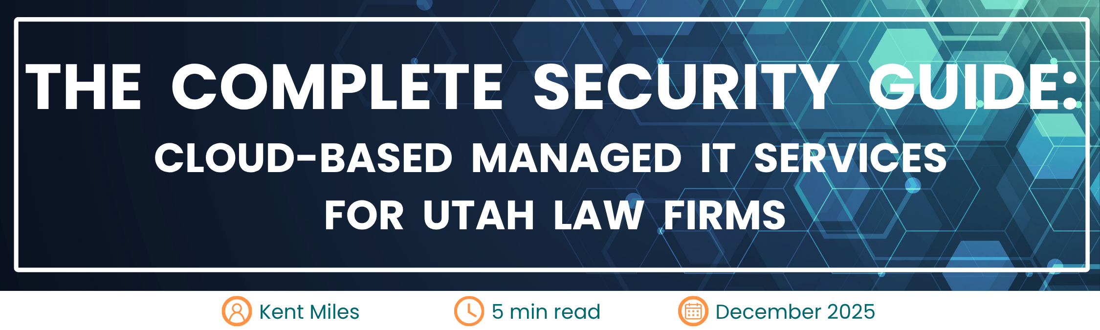 The Complete Security Guide Cloud Based Managed IT Services for Utah Law Firms Header and Title